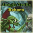 Jungle Trolls Reborn 4.8