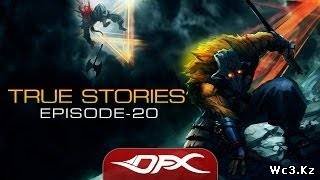 DotA2 True Stories - Episode 20