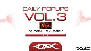 DotA2 - Daily Pop-Ups - Vol.3 - A Trial by Fire !